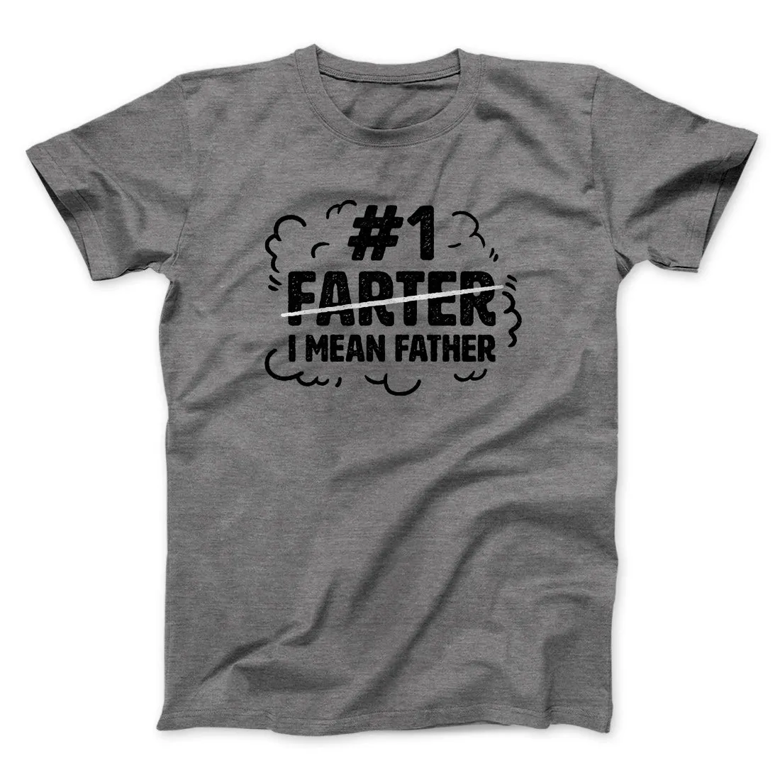 #1 Farter I Mean Father Men/Unisex T-Shirt